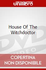 House Of The Witchdoctor dvd