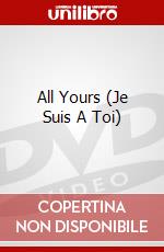 All Yours (Je Suis A Toi) dvd