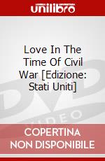 Love In The Time Of Civil War [Edizione: Stati Uniti] dvd