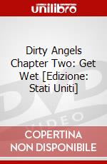 Dirty Angels Chapter Two: Get Wet [Edizione: Stati Uniti] dvd