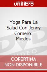 Yoga Para La Salud Con Jenny Cornero: Miedos dvd