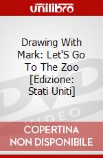 Drawing With Mark: Let'S Go To The Zoo [Edizione: Stati Uniti] dvd