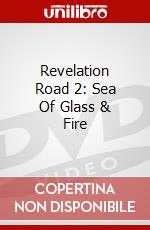 Revelation Road 2: Sea Of Glass & Fire dvd