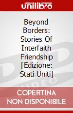 Beyond Borders: Stories Of Interfaith Friendship [Edizione: Stati Uniti] dvd