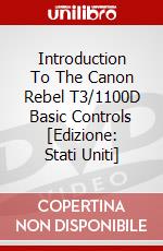 Introduction To The Canon Rebel T3/1100D Basic Controls [Edizione: Stati Uniti] dvd