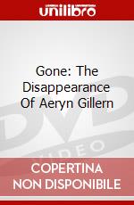 Gone: The Disappearance Of Aeryn Gillern dvd