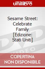 Sesame Street: Celebrate Family [Edizione: Stati Uniti] dvd