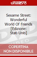 Sesame Street: Wonderful World Of Friends [Edizione: Stati Uniti] dvd