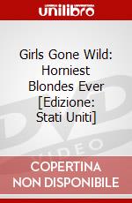 Girls Gone Wild: Horniest Blondes Ever [Edizione: Stati Uniti] dvd