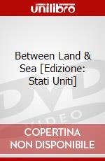 Between Land & Sea [Edizione: Stati Uniti] dvd