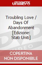 Troubling Love / Days Of Abandonment [Edizione: Stati Uniti] dvd