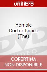 Horrible Doctor Bones (The) dvd