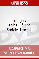 Timegate: Tales Of The Saddle Tramps dvd