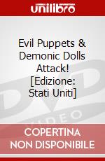 Evil Puppets & Demonic Dolls Attack! [Edizione: Stati Uniti] dvd