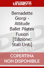 Bernadette Giorgi - Attitude Ballet Pilates Fusion [Edizione: Stati Uniti] dvd