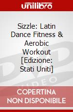 Sizzle: Latin Dance Fitness & Aerobic Workout [Edizione: Stati Uniti] dvd