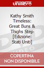 Kathy Smith Timeless: Great Buns & Thighs Step [Edizione: Stati Uniti] dvd