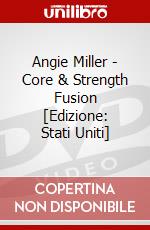 Angie Miller - Core & Strength Fusion [Edizione: Stati Uniti] dvd