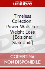 Timeless Collection: Power Walk For Weight Loss [Edizione: Stati Uniti] dvd