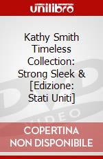 Kathy Smith Timeless Collection: Strong Sleek & [Edizione: Stati Uniti] dvd