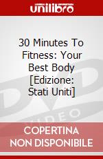 30 Minutes To Fitness: Your Best Body [Edizione: Stati Uniti] dvd