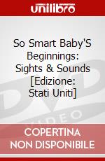 So Smart Baby'S Beginnings: Sights & Sounds [Edizione: Stati Uniti] dvd