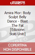 Amira Mor: Body Sculpt Belly Dance - Blast The Fat [Edizione: Stati Uniti] dvd