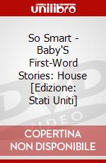 So Smart - Baby'S First-Word Stories: House [Edizione: Stati Uniti] dvd