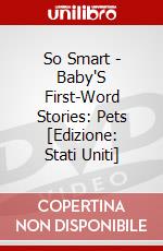 So Smart - Baby'S First-Word Stories: Pets [Edizione: Stati Uniti] dvd
