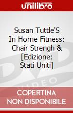 Susan Tuttle'S In Home Fitness: Chair Strengh & [Edizione: Stati Uniti] dvd