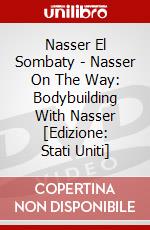Nasser El Sombaty - Nasser On The Way: Bodybuilding With Nasser [Edizione: Stati Uniti] dvd