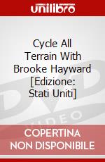 Cycle All Terrain With Brooke Hayward [Edizione: Stati Uniti] dvd