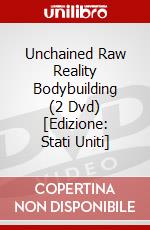 Unchained Raw Reality Bodybuilding (2 Dvd) [Edizione: Stati Uniti] dvd