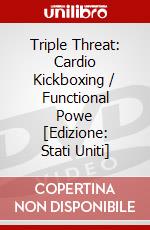 Triple Threat: Cardio Kickboxing / Functional Powe [Edizione: Stati Uniti] dvd