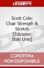 Scott Cole: Chair Strength & Stretch [Edizione: Stati Uniti] dvd
