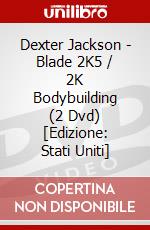 Dexter Jackson - Blade 2K5 / 2K Bodybuilding (2 Dvd) [Edizione: Stati Uniti] dvd
