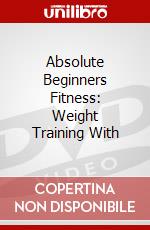 Absolute Beginners Fitness: Weight Training With dvd
