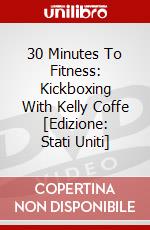 30 Minutes To Fitness: Kickboxing With Kelly Coffe [Edizione: Stati Uniti] dvd