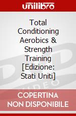 Total Conditioning Aerobics & Strength Training [Edizione: Stati Uniti] dvd
