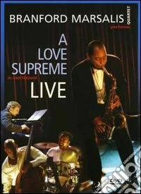 Branford Marsalis. Coltrane's A Love Supreme Live dvd
