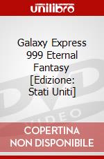 Galaxy Express 999 Eternal Fantasy [Edizione: Stati Uniti] dvd