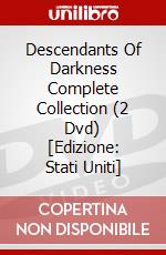 Descendants Of Darkness Complete Collection (2 Dvd) [Edizione: Stati Uniti] dvd
