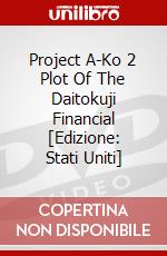 Project A-Ko 2 Plot Of The Daitokuji Financial [Edizione: Stati Uniti] dvd