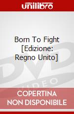 Born To Fight [Edizione: Regno Unito] dvd