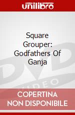 Square Grouper: Godfathers Of Ganja dvd