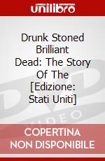 Drunk Stoned Brilliant Dead: The Story Of The [Edizione: Stati Uniti] dvd