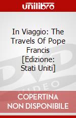 In Viaggio: The Travels Of Pope Francis [Edizione: Stati Uniti] dvd