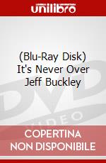 (Blu-Ray Disk) It's Never Over Jeff Buckley brd