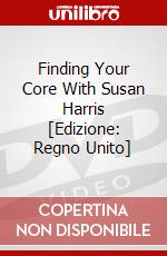 Finding Your Core With Susan Harris [Edizione: Regno Unito] dvd