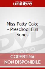 Miss Patty Cake - Preschool Fun Songs dvd